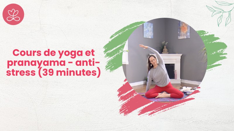 Jour 3 - Cours de yoga et pranayama - anti-stress (39 minutes)